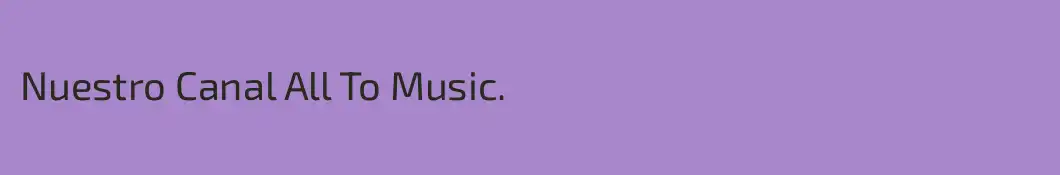 Nuestro Canal All To Music.